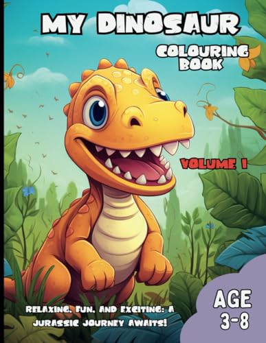 My dinosaur coloring book V1: Relaxing, Fun, and Exciting: A Jurassic Journey Awaits! for kids aged 3-8 von Independently published