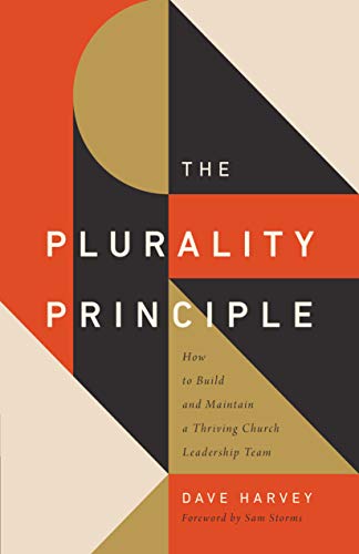 The Plurality Principle: How to Build and Maintain a Thriving Church Leadership Team (Gospel Coalition) von Crossway Books