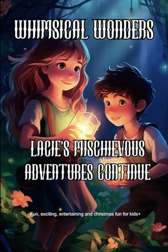 Whimsical Wonders: Lacie's Mischievous Adventures Continue von Independently published