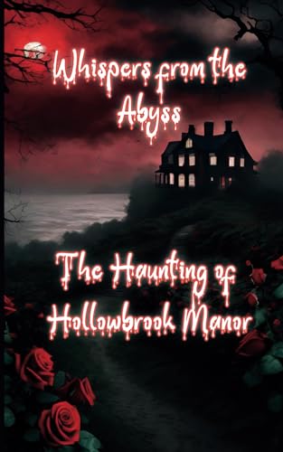Whispers from the Abyss - The Haunting of Hollowbrook Manor von Independently published