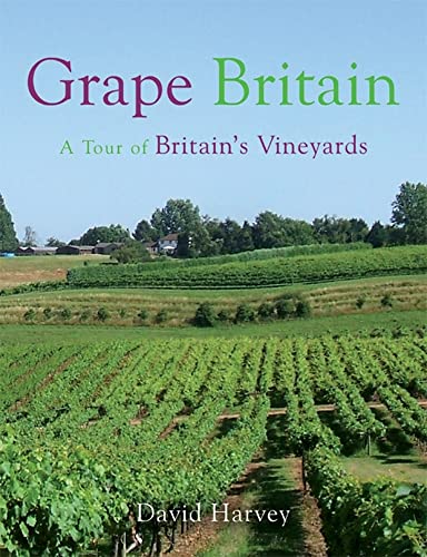 Grape Britain: A Tour of Britain's Vineyards