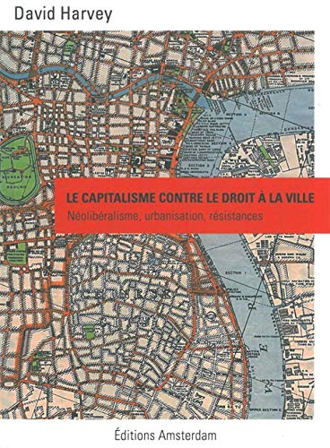 Le Capitalisme contre le droit à la ville: Néoliberalisme, urbanisation, résistances von Amsterdam