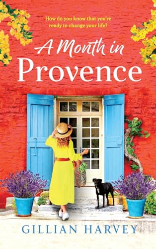 A Month in Provence: An escapist feel-good romance from Gillian Harvey von Boldwood Books Ltd