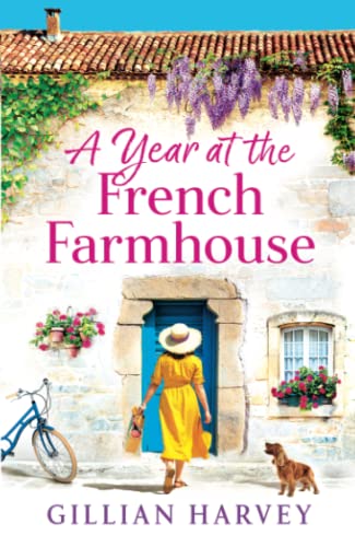 A Year at the French Farmhouse: Escape to France for the perfect uplifting, feel-good book von Boldwood Books