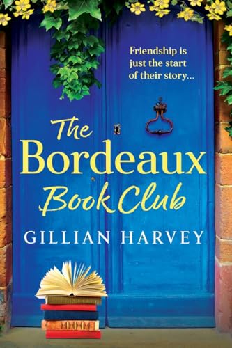 The Bordeaux Book Club: A BRAND NEW gorgeous, escapist read from TOP TEN BESTSELLER Gillian Harvey for 2024 von Boldwood Books Ltd