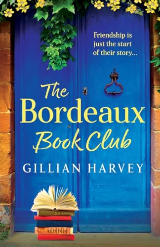 The Bordeaux Bookclub: A gorgeous, escapist read from TOP TEN BESTSELLER Gillian Harvey for 2024 The Bordeaux Bookclub: A gorgeous, escapist read from TOP TEN BESTSELLER Gillian Harvey for 2024