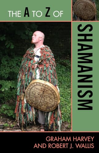 The A to Z of Shamanism (The A to Z Guide Series) (A to Z Guide Series:Historical Dictionaries of Religions, Philosophies, and Movements No. 77, 173, Band 173) von Scarecrow Press