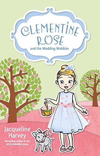 Clementine Rose and the Wedding Wobbles, Volume 13 (Clementine Rose, 13, Band 13)