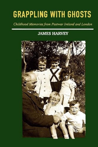 Grappling With Ghosts: Childhood Memories from Postwar Ireland and London von Lulu.com