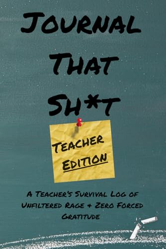 Journal That Sh*t - Teacher Edition von Independently published