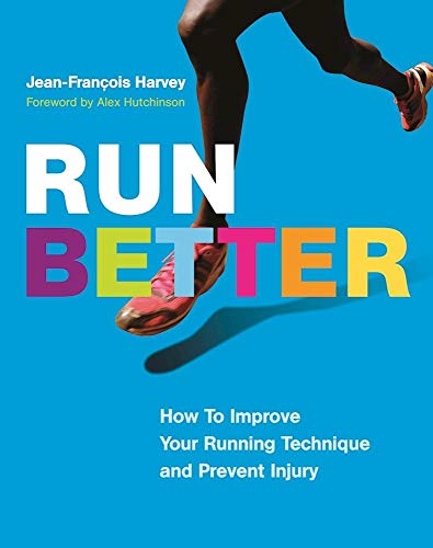 Run Better: How To Improve Your Running Technique and Prevent Injury von Greystone Books