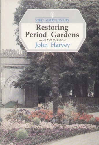 Restoring Period Gardens: From the Middle Ages to Georgian Times (Shire Garden History S.)
