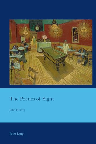 The Poetics of Sight: Studies in the Relationship between the Arts (Cultural Interactions: Studies in the Relationship between the Arts, Band 25)