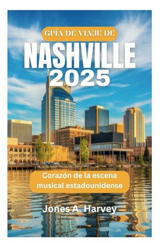 GUÍA DE VIAJE DE NASHVILLE 2025: Corazón de la escena musical estadounidense von Independently published