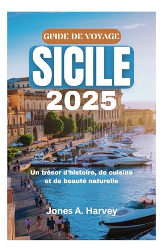 GUIDE DE VOYAGE SICILE 2025: Un trésor d'histoire, de cuisine et de beauté naturelle von Independently published