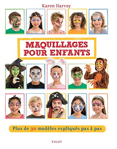 Maquillages pour enfants: Plus de 30 modèles expliqués pas à pas