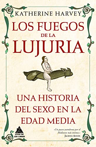 Los fuegos de la lujuria: Una historia del sexo en la Edad Media (Ático Historia, Band 59) von ATICO DE LOS LIBROS