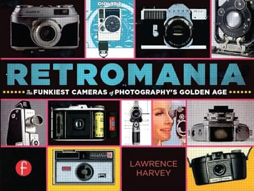 Retromania: The Funkiest Cameras of Photography's Golden Age von Focal Press