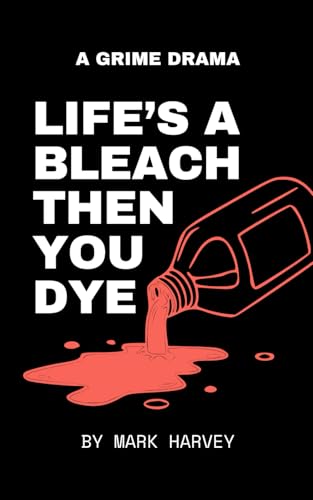 Life's A Bleach (And Then You Dye) von Independently published
