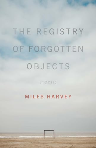 The Registry of Forgotten Objects: Stories (The Journal Non/Fiction Prize) von Mad Creek Books