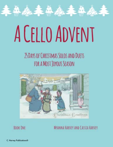 A Cello Advent, 25 Days of Christmas Solos and Duets: for a Most Joyous Season