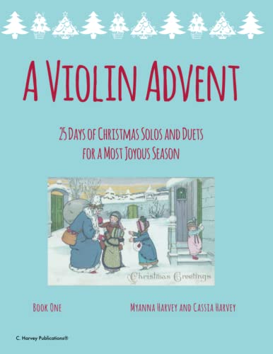 A Violin Advent, 25 Days of Christmas Solos and Duets: For a Most Joyous Season