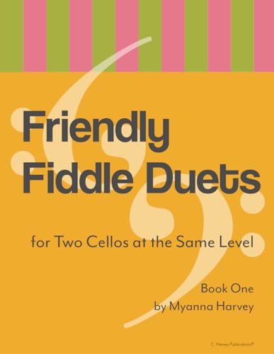 Friendly Fiddle Duets for Two Cellos at the Same Level, Book One Friendly Fiddle Duets for Two Cellos at the Same Level, Book One von C. Harvey Publications