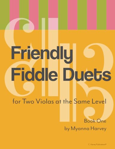 Friendly Fiddle Duets for Two Violas at the Same Level, Book One Friendly Fiddle Duets for Two Violas at the Same Level, Book One von C. Harvey Publications