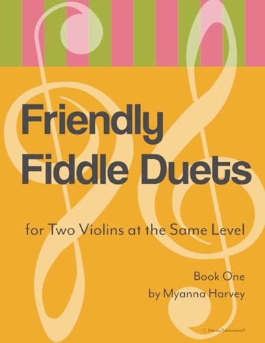 Friendly Fiddle Duets for Two Violins at the Same Level, Book One Friendly Fiddle Duets for Two Violins at the Same Level, Book One von C. Harvey Publications