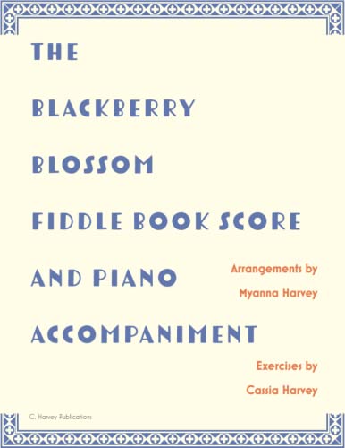 The Blackberry Blossom Fiddle Book Score and Piano Accompaniment The Blackberry Blossom Fiddle Book Score and Piano Accompaniment von C. Harvey Publications