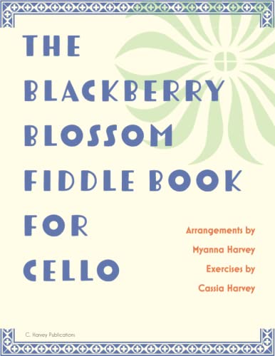 The Blackberry Blossom Fiddle Book for Cello The Blackberry Blossom Fiddle Book for Cello von C. Harvey Publications