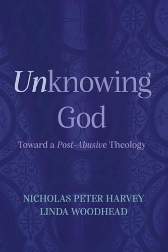 Unknowing God: Toward a Post-Abusive Theology