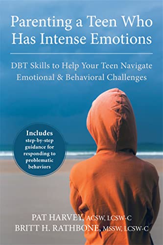 Parenting a Teen Who Has Intense Emotions: DBT Skills to Help Your Teen Navigate Emotional and Behavioral Challenges von New Harbinger Publications
