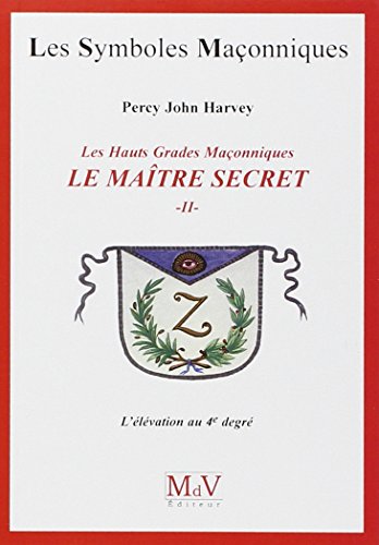 Le maître secret (tome 2): Les hauts grades maçonniques : l'élévation au 4e degré von MDV