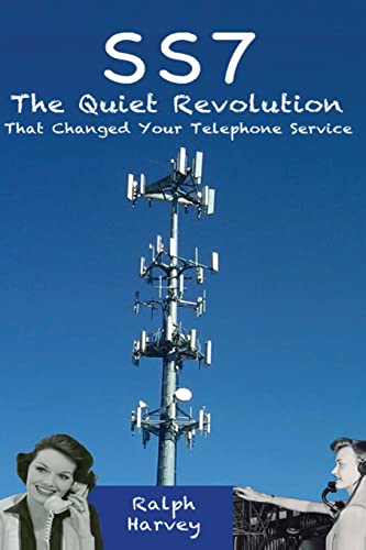 SS7 − The Quiet Revolution That Changed Your Telephone Service von CREATESPACE
