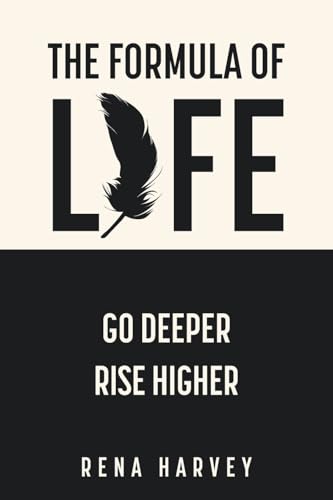 The Formula of Life: Go Deeper, Rise Higher