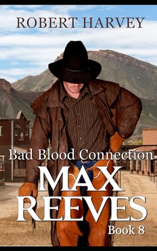 Bad Blood Connection: Max Reeves Book 8, Classic Western & Frontier Adventure (Max Reeves, Classic Western and Frontier Adventure, Band 8) von Independently published