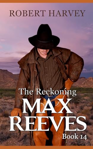 The Reckoning: Max Reeves Book 14 (Max Reeves, Classic Western and Frontier Adventure, Band 14) von Independently published