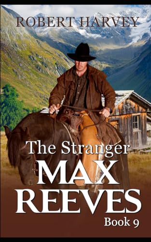The Stranger: Max Reeves Book 9 (Max Reeves, Classic Western and Frontier Adventure, Band 9) von Independently published