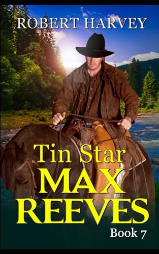 Tin Star: Max Reeves Book 7 (Max Reeves, Classic Western and Frontier Adventure, Band 7) von Independently published