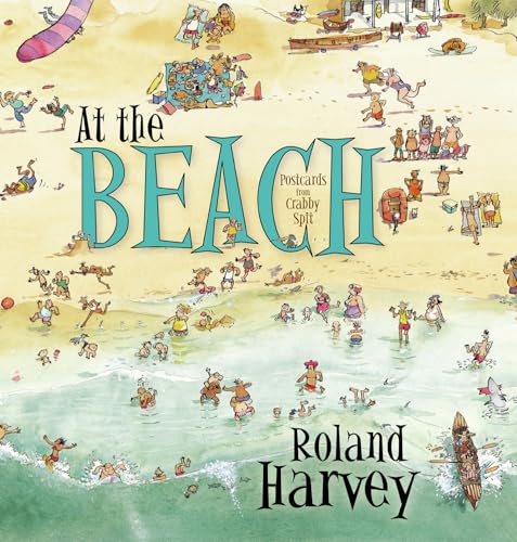 At the Beach: Postcards from Crabby Spit (ROLAND HARVEY AUSTRALIAN HOLIDAYS, Band 1)