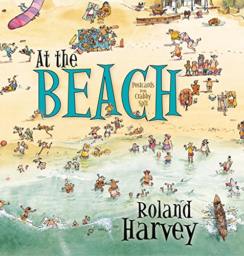 At the Beach: Postcards from Crabby Spit (ROLAND HARVEY AUSTRALIAN HOLIDAYS, Band 1) von Allen & Unwin