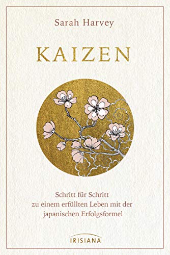 Kaizen: Schritt für Schritt zu einem erfüllten Leben mit der japanischen Erfolgsformel Kaizen: Schritt für Schritt zu einem erfüllten Leben mit der japanischen Erfolgsformel