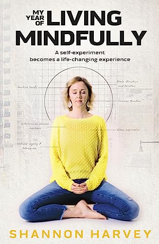 My Year of Living Mindfully: A Self-experiment Becomes a Life-changing Experience