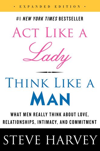 Act Like a Lady, Think Like a Man, Expanded Edition: What Men Really Think About Love, Relationships, Intimacy, and Commitment von Amistad