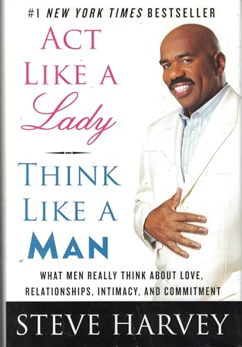 Act Like a Lady, Think Like a Man: What Men Really Think About Love, Relationships, Intimacy, and Commitment