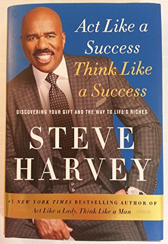 Act Like a Success, Think Like a Success: Discovering Your Gift and the Way to Life's Riches