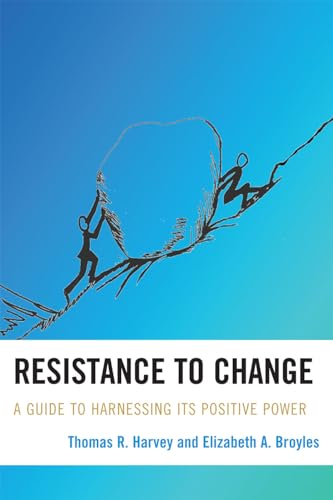 Resistance to Change: A Guide to Harnessing Its Positive Power von Rowman & Littlefield Publishers
