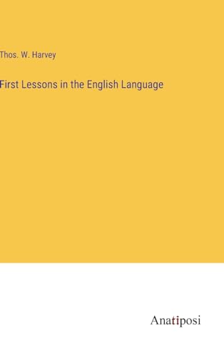 First Lessons in the English Language von Anatiposi Verlag