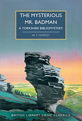 The Mysterious Mr. Badman: A Yorkshire Bibliomystery (British Library Crime Classics, Band 108)